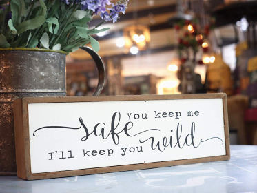 You Keep Me Safe I Will Keep You Wild Wood Block Signs
