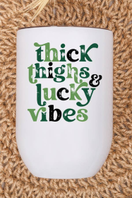 St Patricks Day Wine Cup Thick Thighs & Lucky Vibes Tumbler